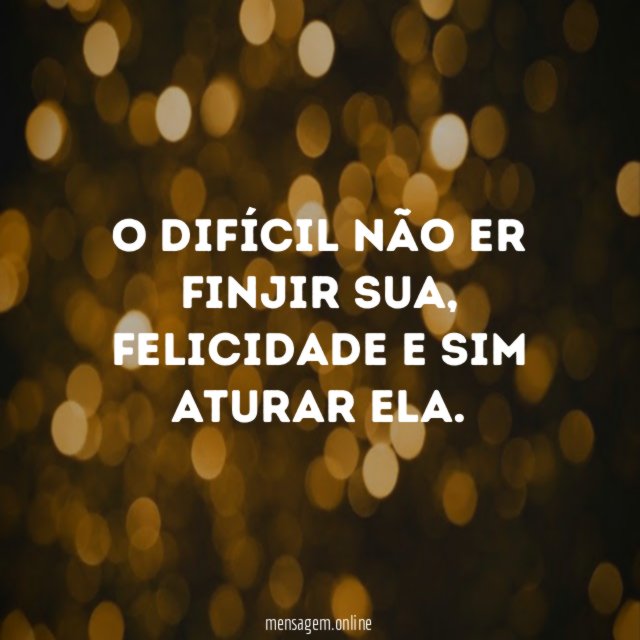 O difícil não er finjir sua