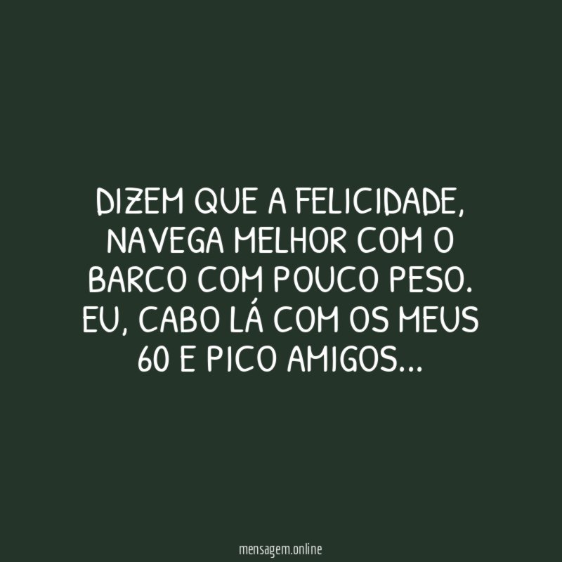 DIZEM QUE A FELICIDADE