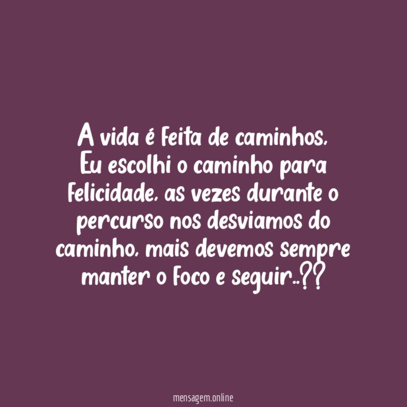 A vida é feita de caminhos