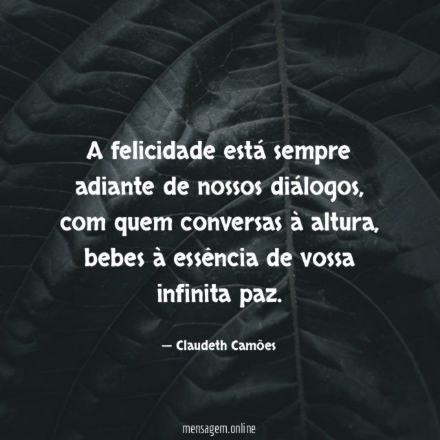 A felicidade está sempre adiante de nossos diálogos