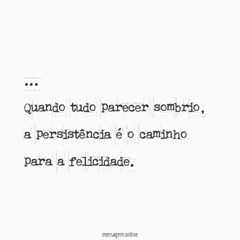 Quando tudo parecer sombrio