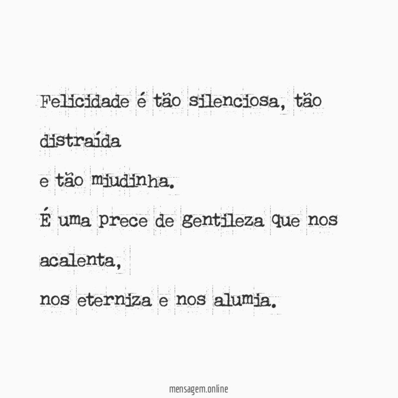 Felicidade é tão silenciosa