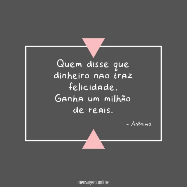 Quem disse que dinheiro nao traz felicidade