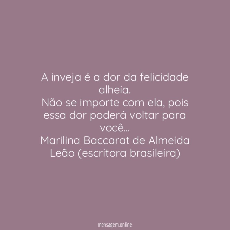 A inveja é a dor da felicidade alheia