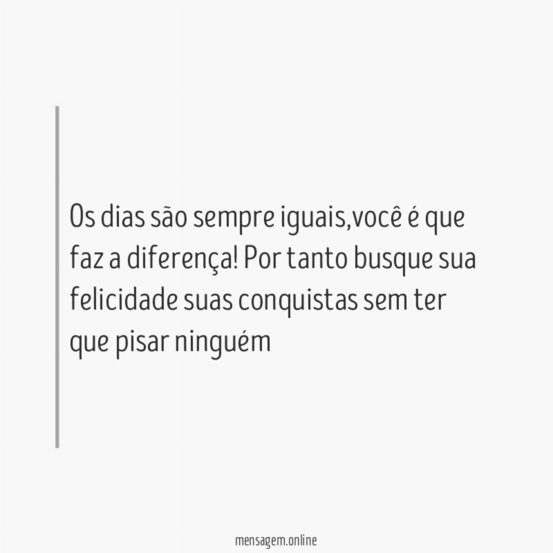 Os dias são sempre iguais