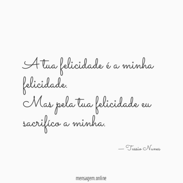 A tua felicidade é a minha felicidade
