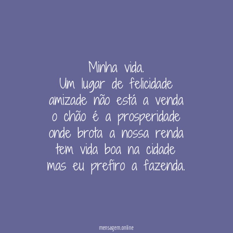 Minha vida.
