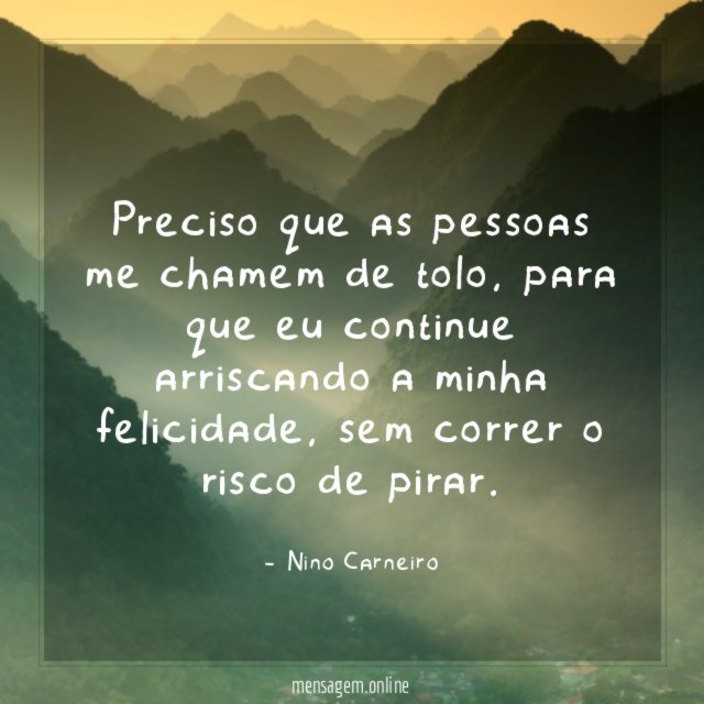 Preciso que as pessoas me chamem de tolo