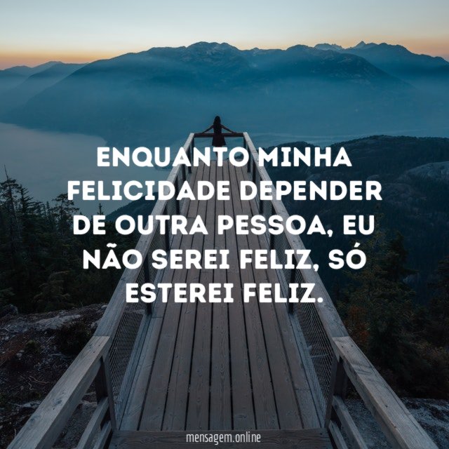 Enquanto minha felicidade depender de outra pessoa
