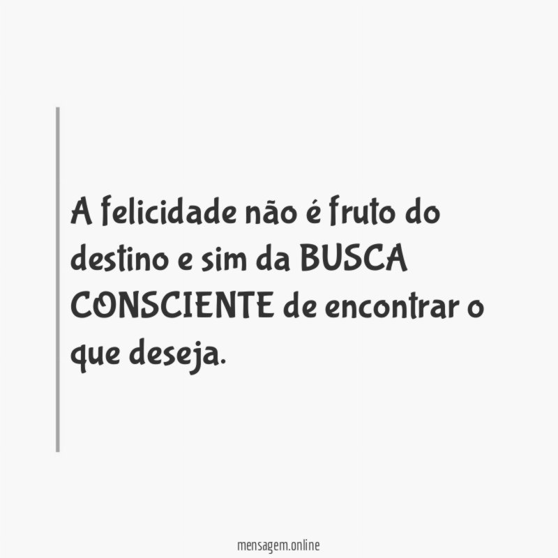 A felicidade não é fruto do destino