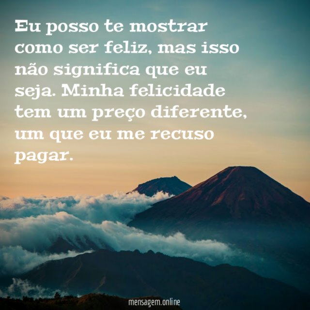 Eu posso te mostrar como ser feliz