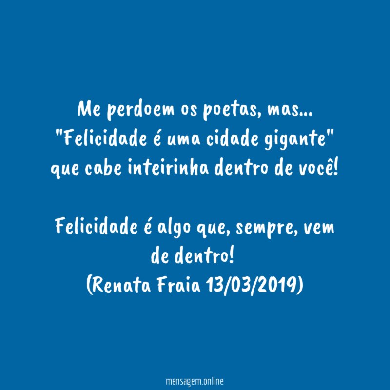 Me perdoem os poetas, mas…