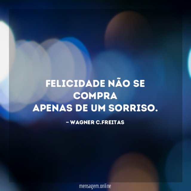 Felicidade não se compra Apenas de um sorriso