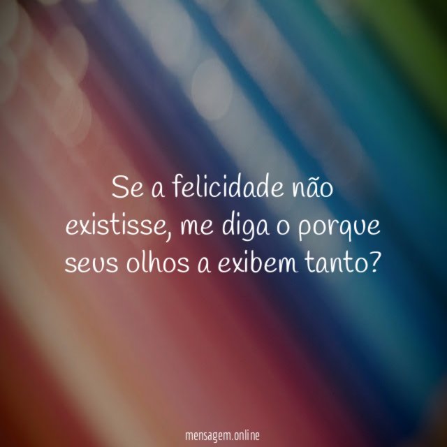 Se a felicidade não existisse