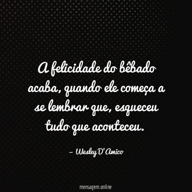 A felicidade do bêbado acaba