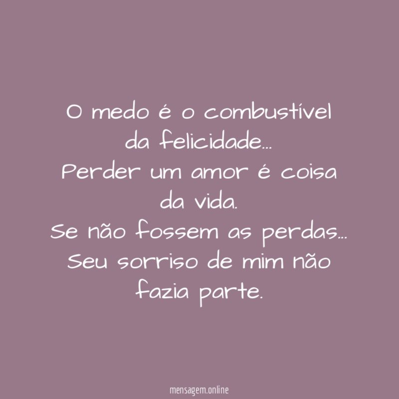 O medo é o combustível da felicidade