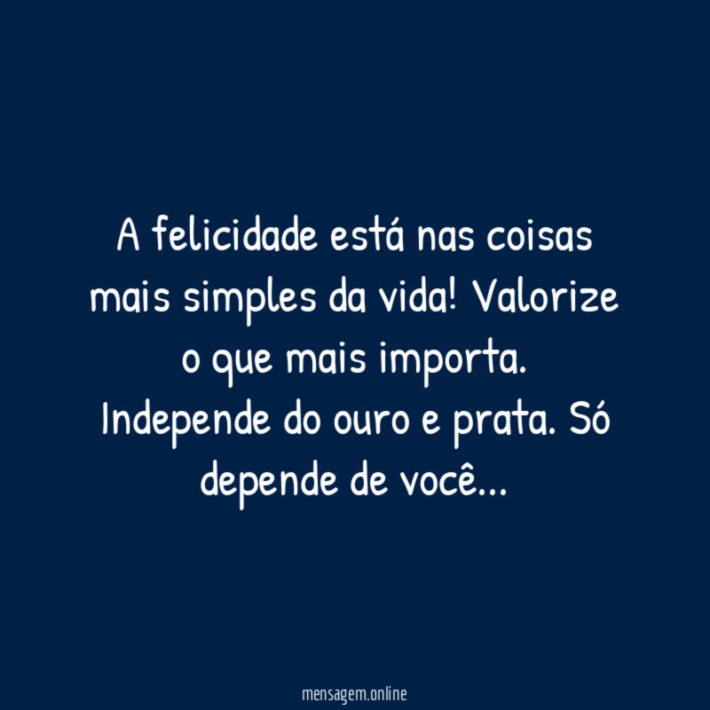 A felicidade está nas coisas mais simples da vida