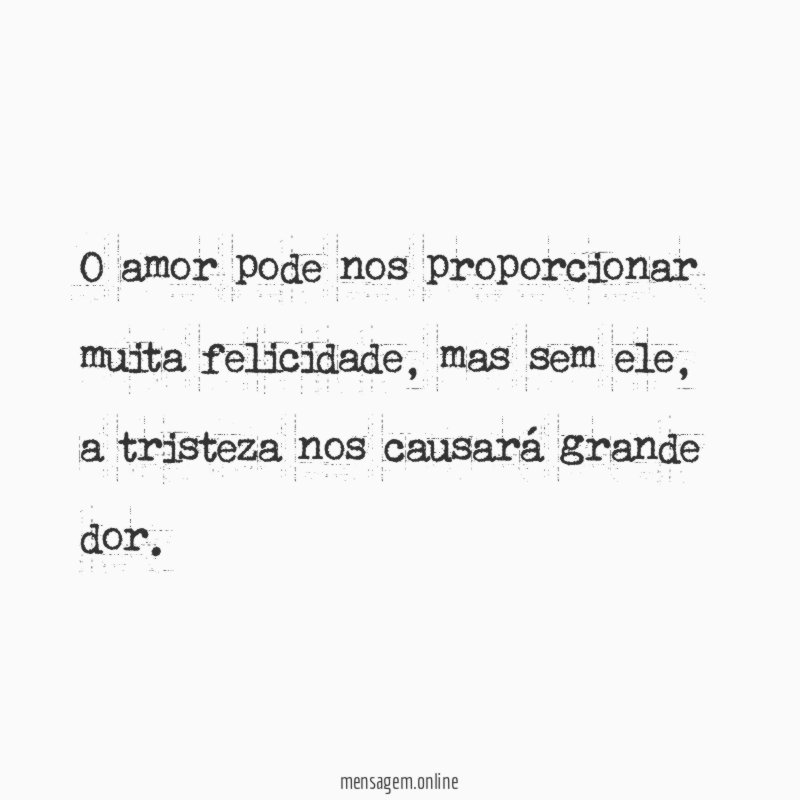 O amor pode nos proporcionar muita felicidade