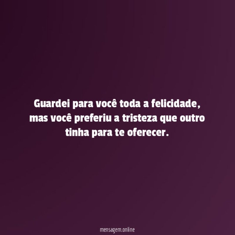 Guardei para você toda a felicidade