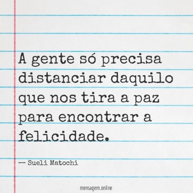 A gente só precisa distanciar daquilo que nos tira