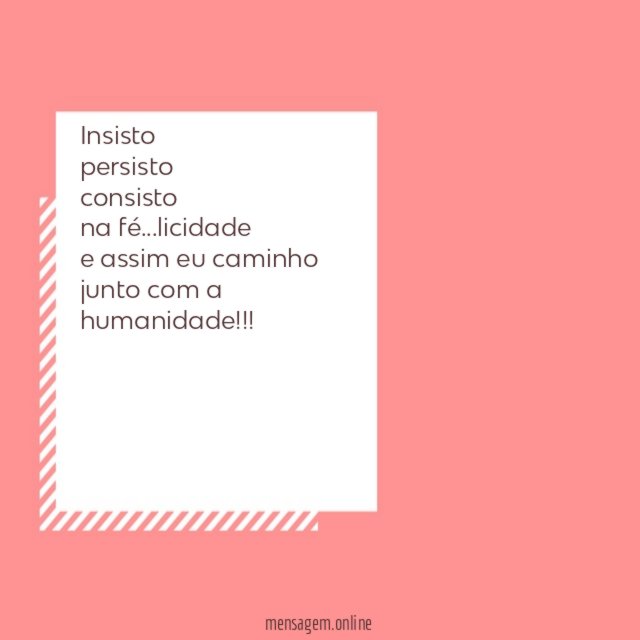 insisto persisto consisto na fé