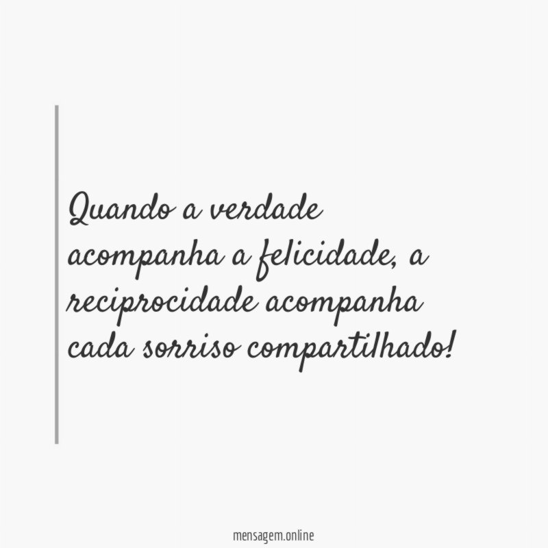 Quando a verdade acompanha a felicidade