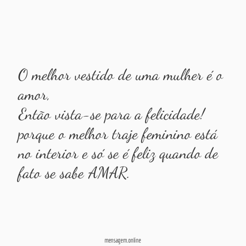 O melhor vestido de uma mulher é o amor