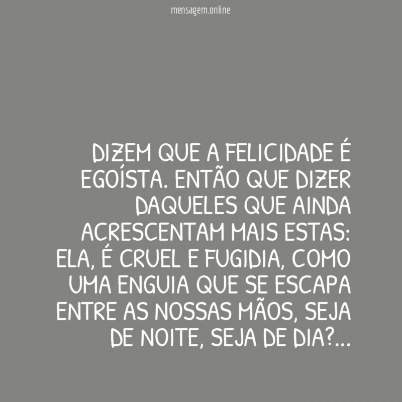 DIZEM QUE A FELICIDADE É EGOÍSTA