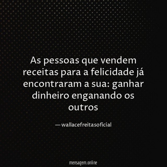 As pessoas que vendem receitas para a felicidade já encontraram a sua
