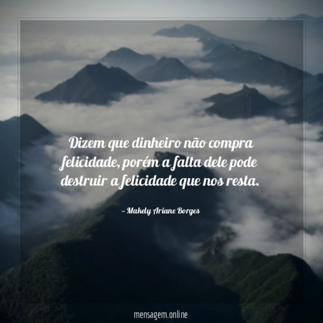 Dizem que dinheiro não compra felicidade