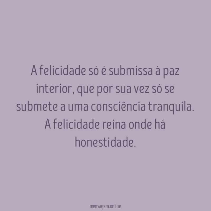 A felicidade só é submissa à paz interior