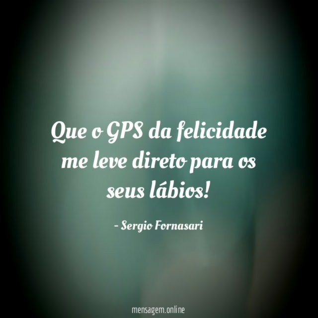 Que o GPS da felicidade me leve direto