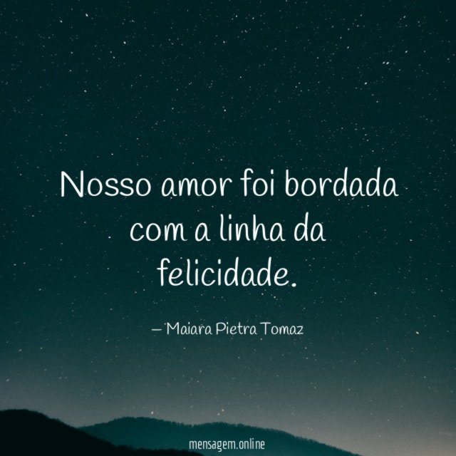Nosso amor foi bordada com a linha da felicidade