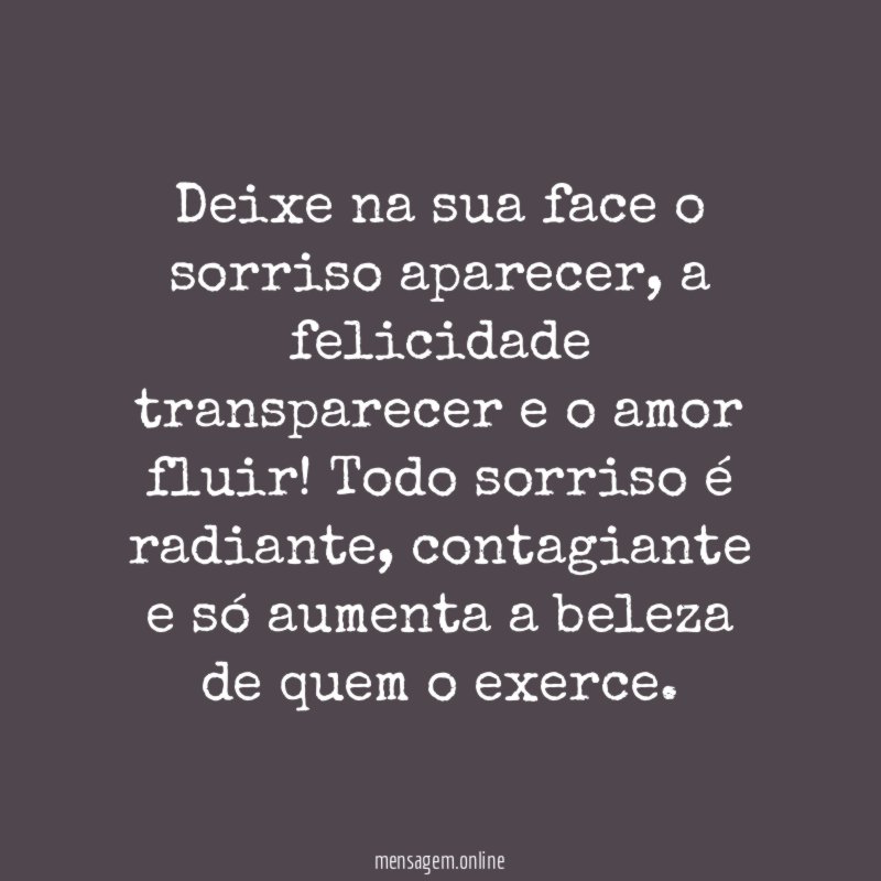 Deixe na sua face o sorriso aparecer