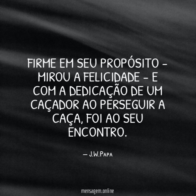Firme em seu propósito - mirou a felicidade