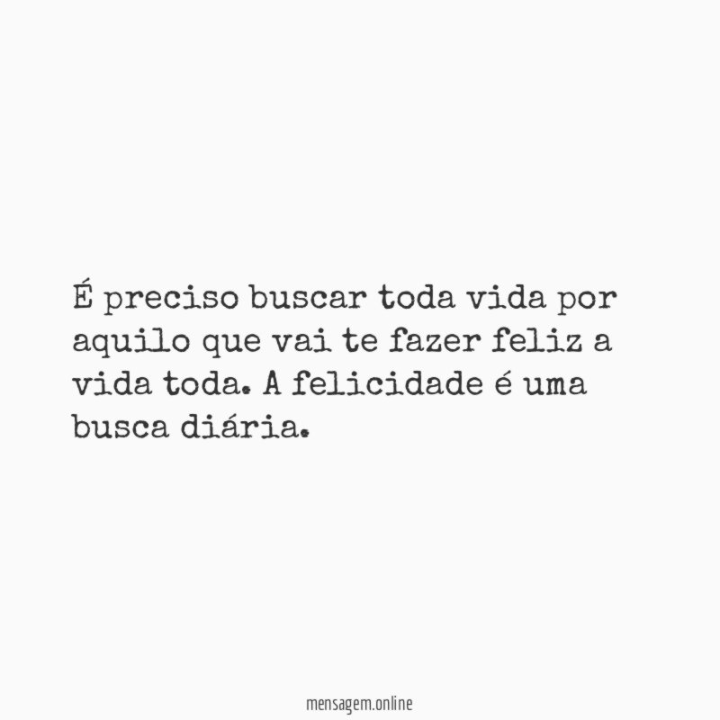 É preciso buscar toda vida por aquilo que