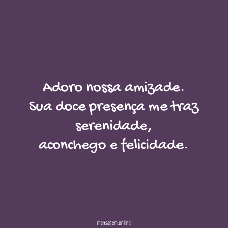 Adoro nossa amizade