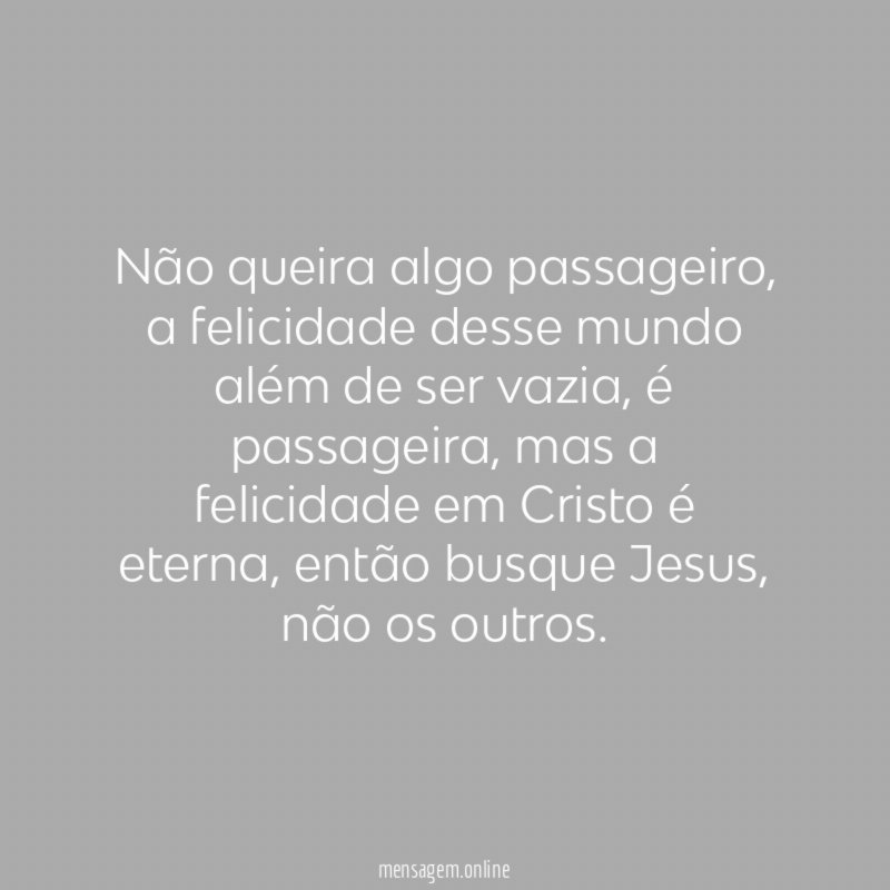 Não queira algo passageiro