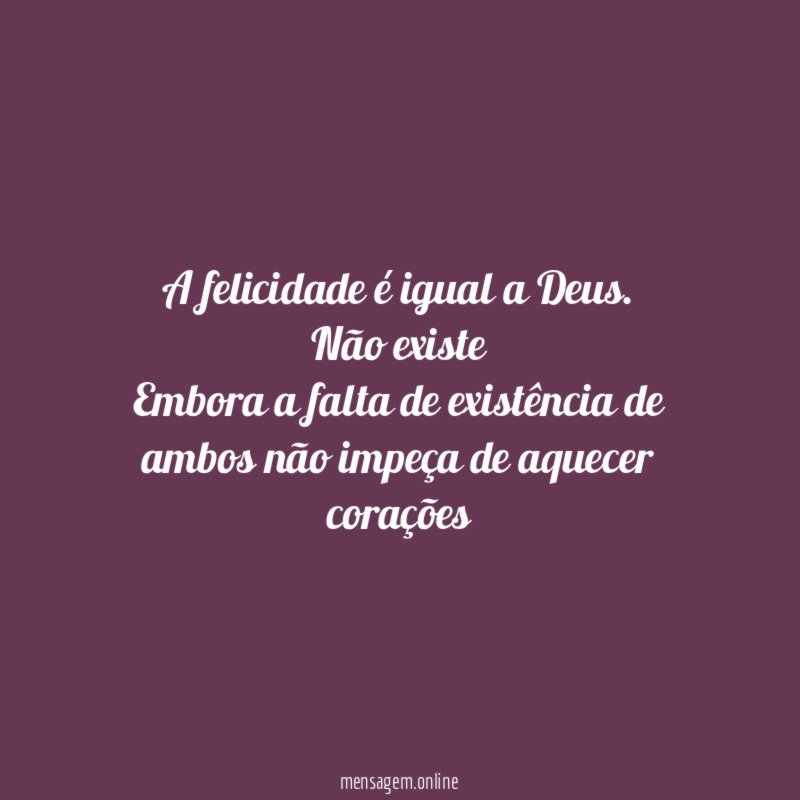 A felicidade é igual a Deus