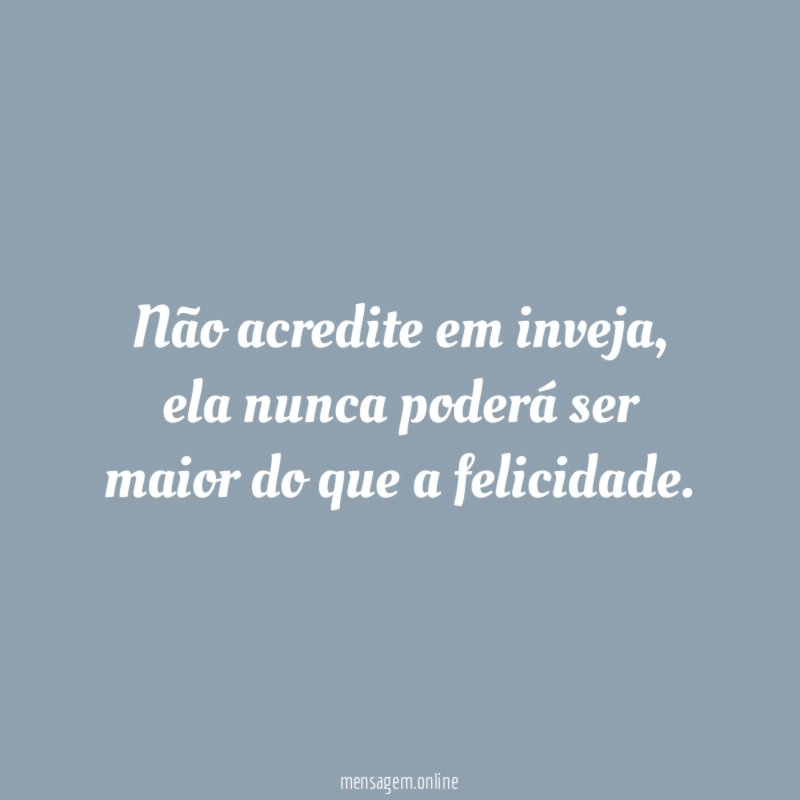 Não acredite em inveja