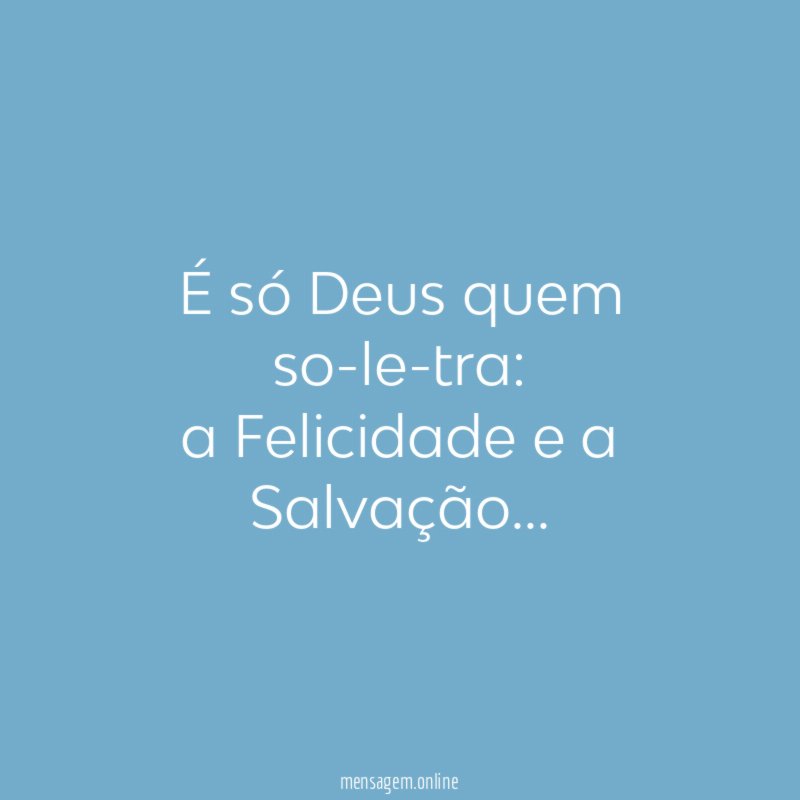 É só Deus quem so-le-tra