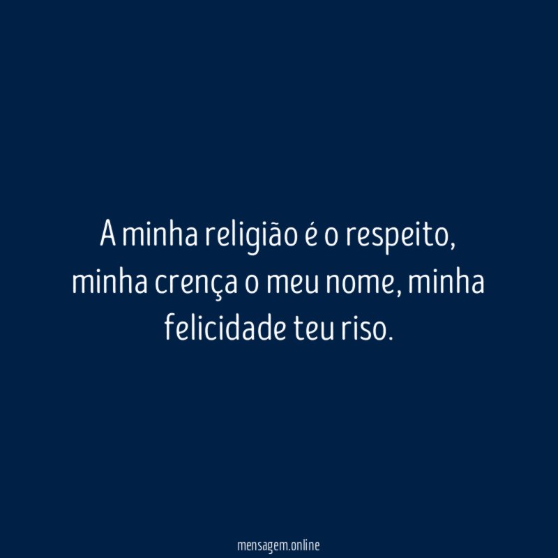 A minha religião é o respeito