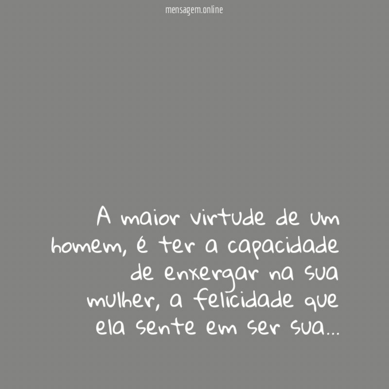 A maior virtude de um homem
