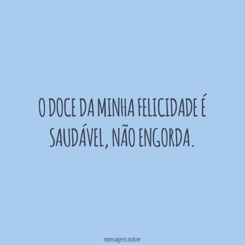O doce da minha felicidade é saudável