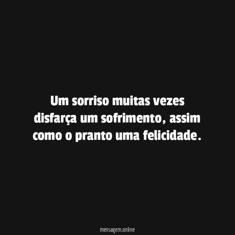 Um sorriso muitas vezes disfarça um sofrimento