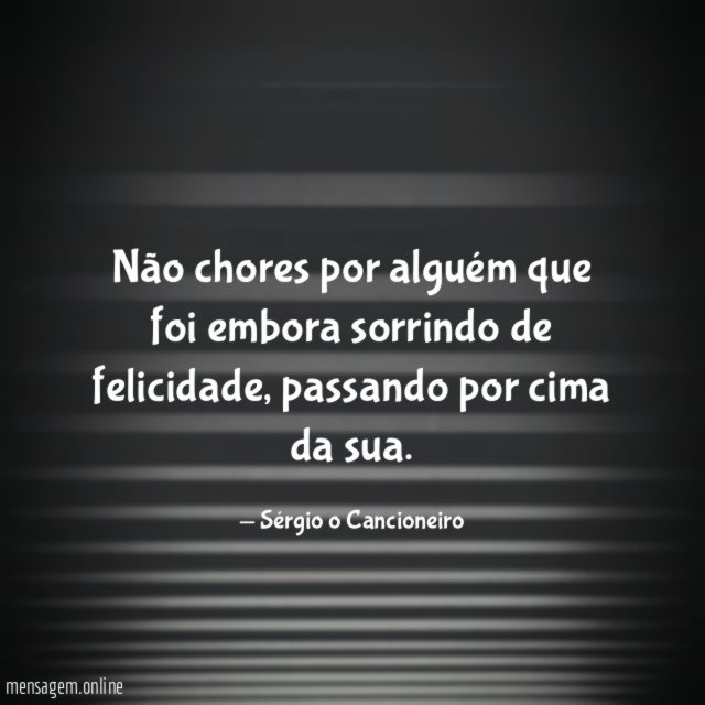 Não chores por alguém que foi embora sorrindo de felicidade
