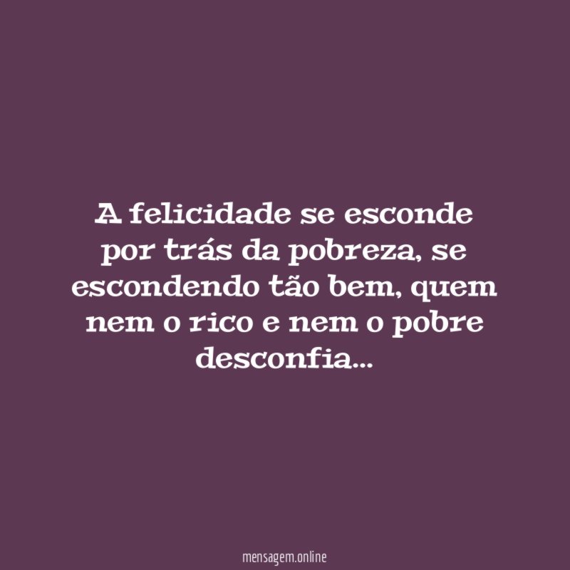 A felicidade se esconde por trás da pobreza