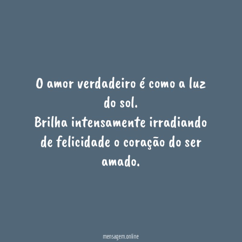 O amor verdadeiro é como a luz do sol