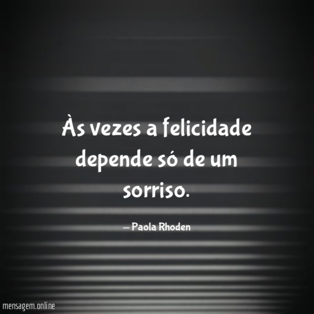 Às vezes a felicidade depende só de um sorriso