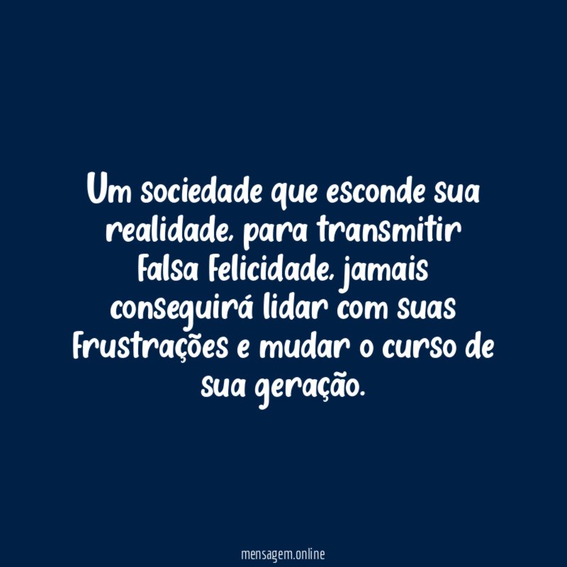 Um sociedade que esconde sua realidade